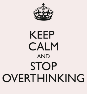 keep-calm-and-stop-overthinking-8