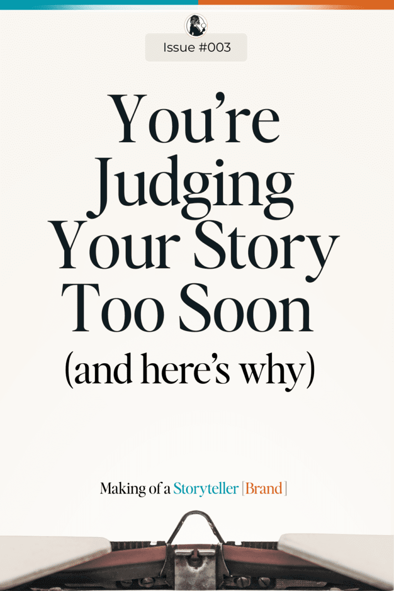 You’re judging your story too soon (and here’s why) | Issue #003 Making of a Storyteller Brand