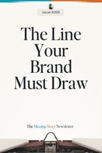 The Line Your Brand Must Draw | Issue #005