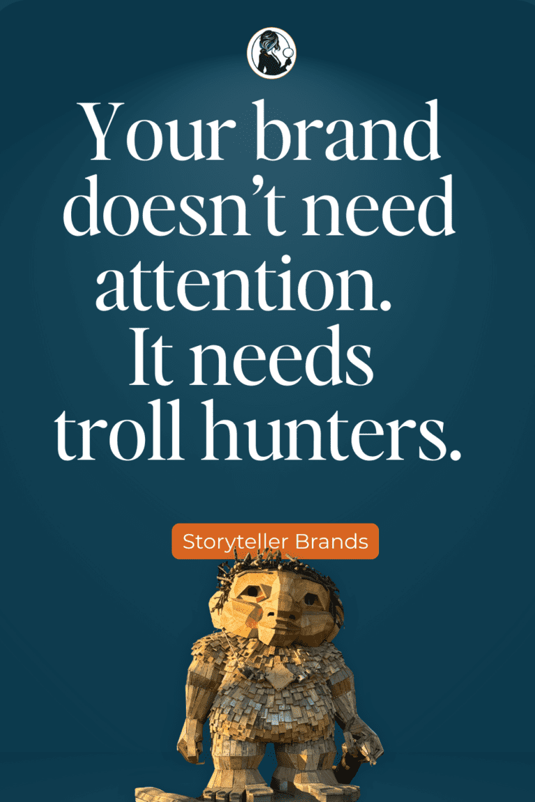 Your Brand Doesn’t Need Attention.  It Needs Troll Hunters.