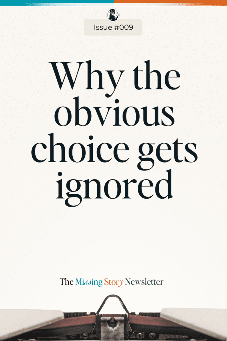 Why The Obvious Choice Gets Ignored | Issue #009 of The Missing Story