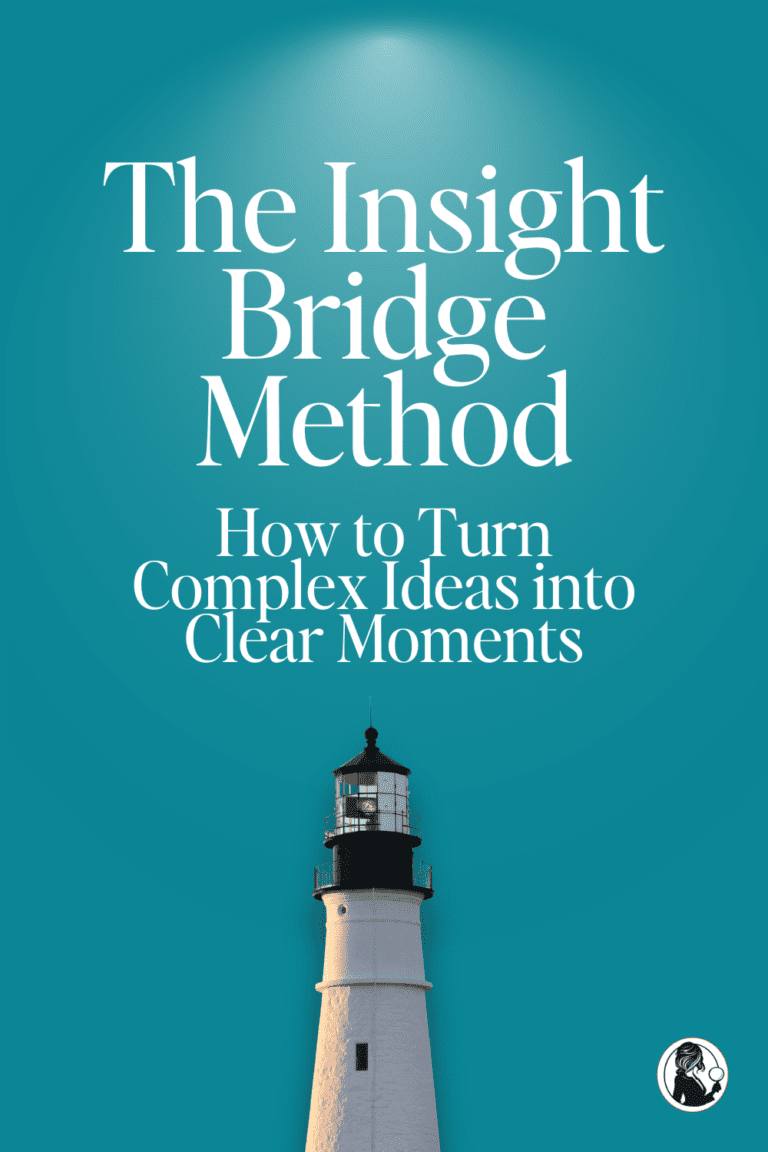 The Insight Bridge Method: How to Turn Complex Ideas Into Clear Moments