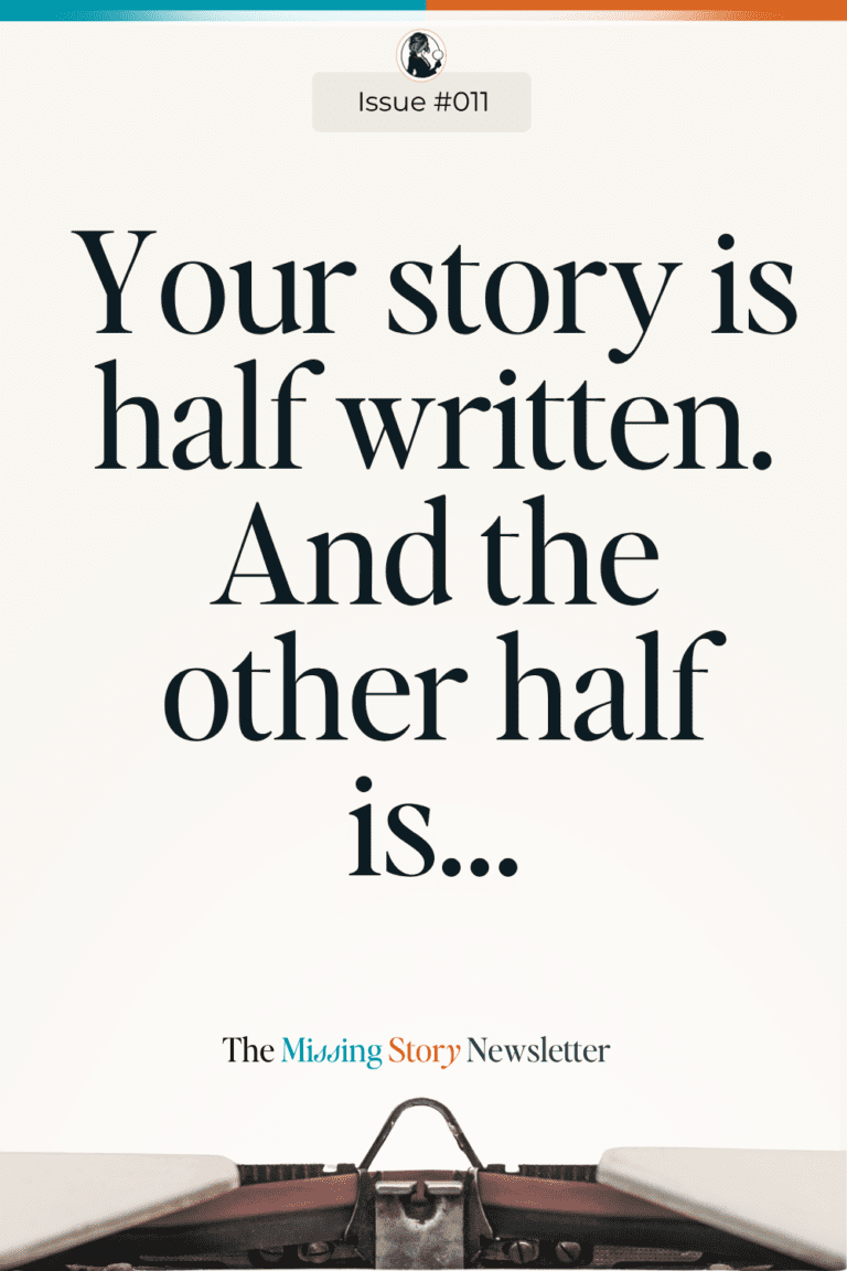Your story is half written. And the other half is…  | Issue #011