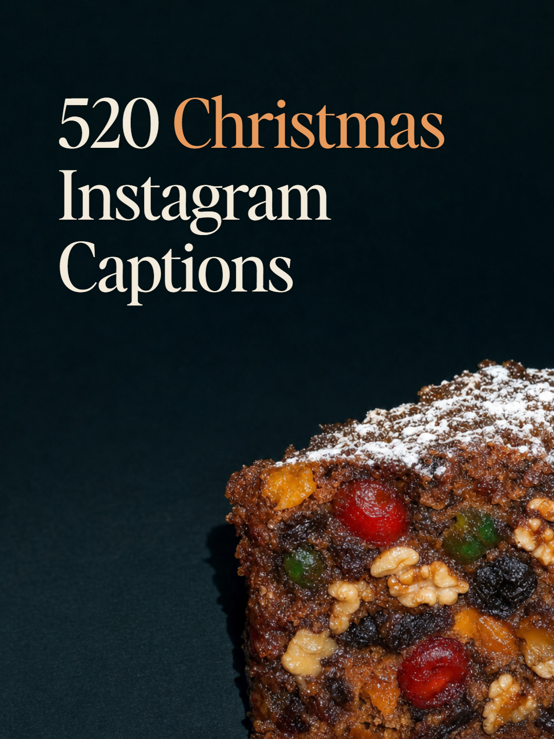 A slice of fruitcake with glace cherries and walnuts on a midnight ink ground, beside the title 520 Christmas Instagram Captions.