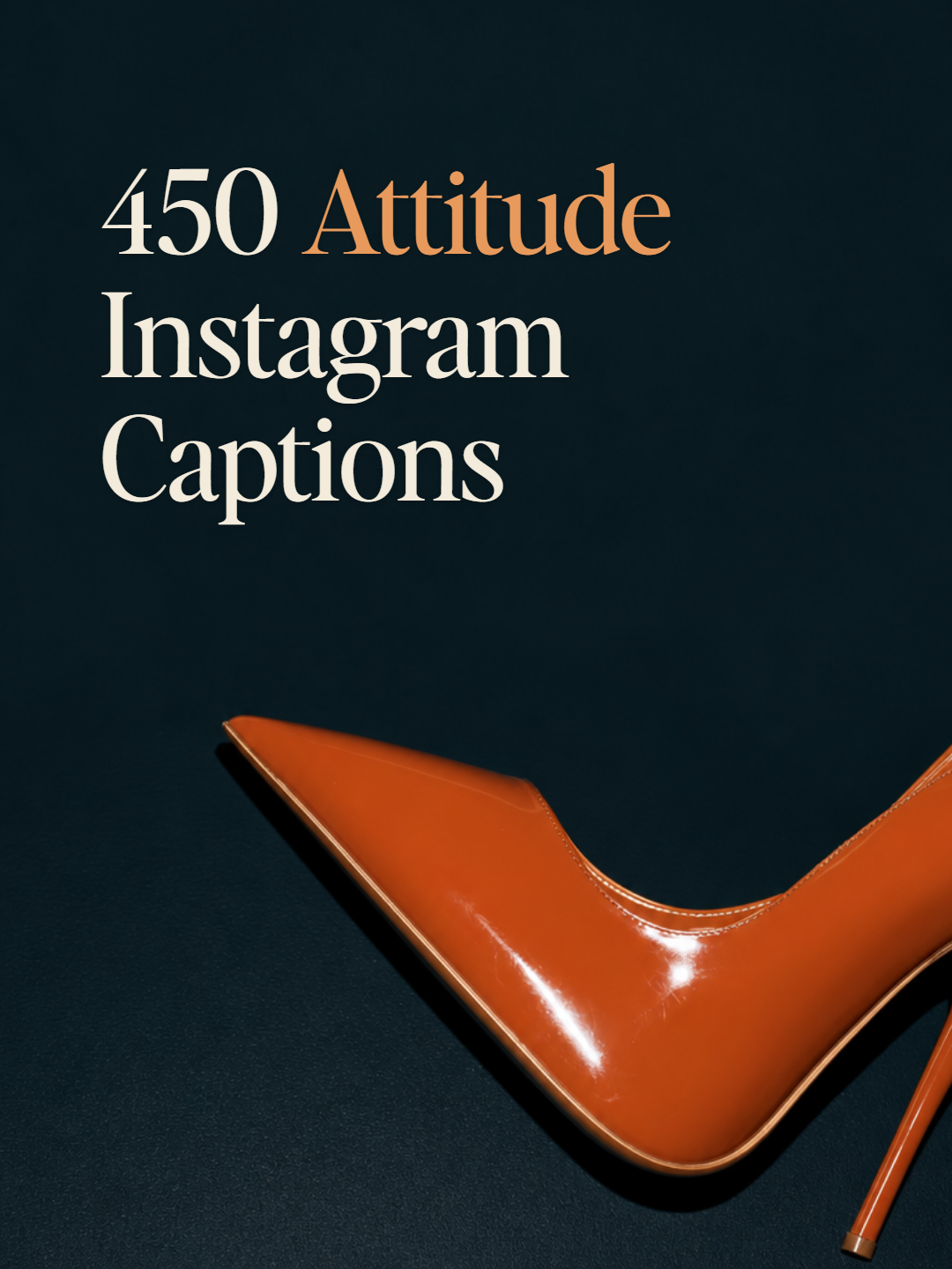 A glossy rust patent-leather stiletto on a midnight ink ground, beside the title 450 Attitude Instagram Captions.