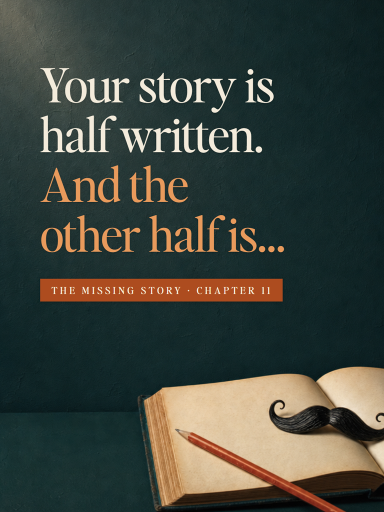 An open blank book on a deep teal table with a red pencil across one page and a curled black villain's mustache on the other. The Missing Story, Chapter 11: Your story is half written. And the other half is…